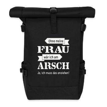 Ohne meine Frau wär ich am Arsch Spruch - Rolltop Rucksack - Schwarz - Vorne