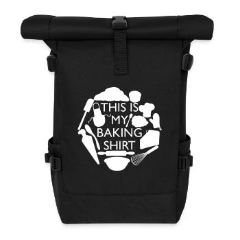This Is My Baking Shirt – Kitchen Art - Roll Top Backpack - black - Front