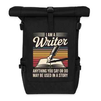 I Am a Writer Used in a Story Funny Author Quote - Roll Top Backpack - black - Front