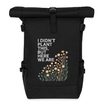 Ich habe das nicht gepflanzt, hier sind wir blümig - Rolltop Rucksack - Schwarz - Vorne