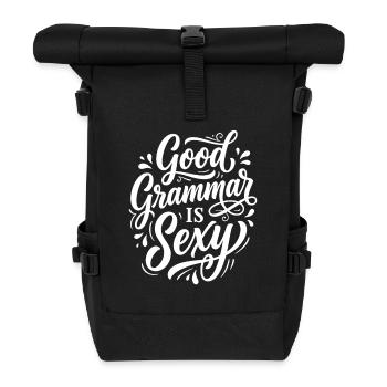 Good Grammar Is Sexy – Statement - Roll Top Backpack - black - Front
