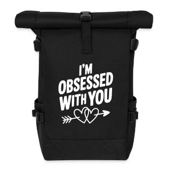 I'm Obsessed With You - Roll Top Backpack - black - Front