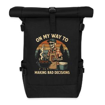 Grilling Humor On My Way To Making Bad Decisions - Roll Top Backpack - black - Front