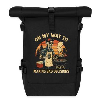 Grilling Humor On My Way To Making Bad Decisions - Roll Top Backpack - black - Front