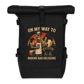 Grilling Humor On My Way To Making Bad Decisions - Roll Top Backpack - black - Front