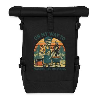 Grilling Humor On My Way To Making Bad Decisions - Roll Top Backpack - black - Front