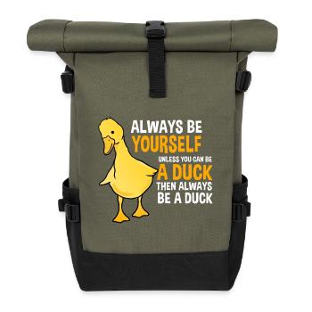 Sois toujours toi-même... Sauf si tu sois un canard - Sac à dos roll top - olive/noir - Devant