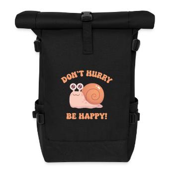 Cute Snail Dont Hurry Be Happy Funny Quote - Roll Top Backpack - black - Front