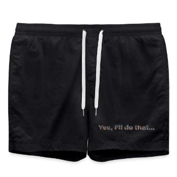 YES, I'LL DO THAT... | Fun statement design - Swim Trunks - black - Front - AI Model Male 185 light (185cm)