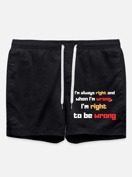 I'm always right - Swim Trunks - black