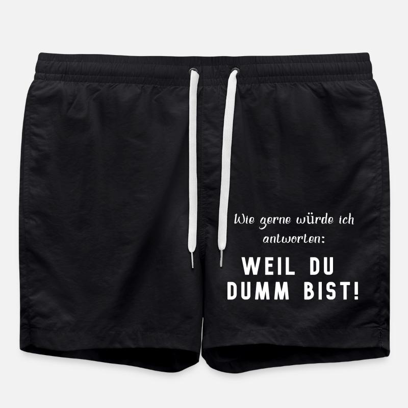 BECAUSE YOU'RE STUPID, funny saying - Swim Trunks - black