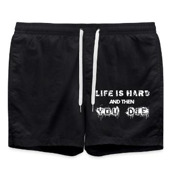 Life is hard and then you die - Swim Trunks - black - Front - AI Model Male 185 light (185cm)