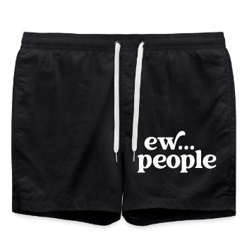 Ew... People Funny Sarcastic Humor for Introverts - Swim Trunks - black - Front - AI Model Male 185 light (185cm)