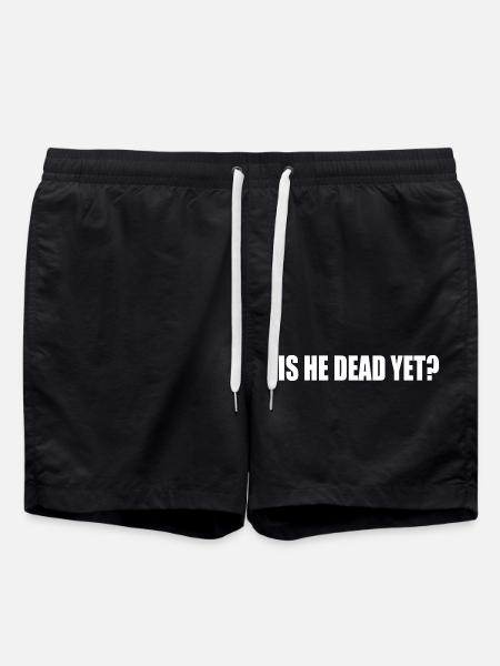 is he dead yet - Swim Trunks - black