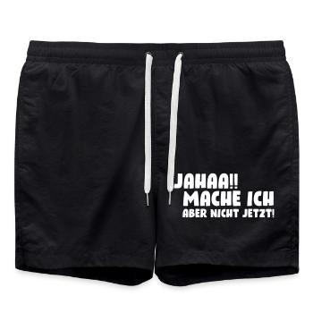 Jahaa!! Mache ich, aber nicht jetzt! - Badeshorts - Schwarz - Vorne - AI Model Male 185 light (185cm)