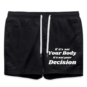 if it's not your body, it's not your decision - Swim Trunks - black - Front - AI Model Male 185 light (185cm)