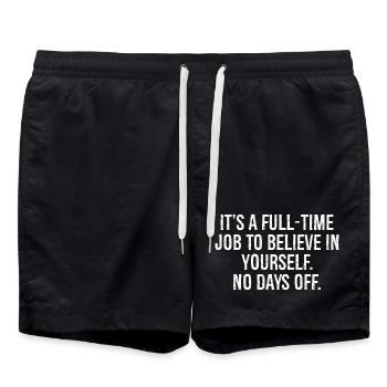 it's a full time job to believe in yourself no - Swim Trunks - black - Front - AI Model Male 185 light (185cm)