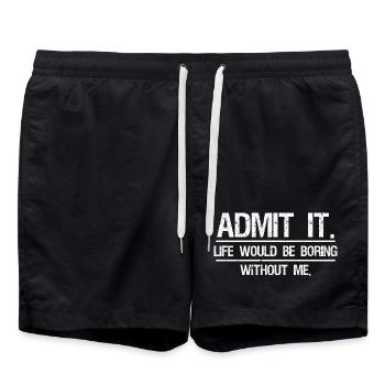 Admets-le, la vie serait ennuyeuse sans moi - Short de bain - noir - Devant - AI Model Male 185 light (185cm)
