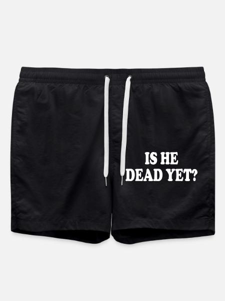 is he dead yet - Swim Trunks - black