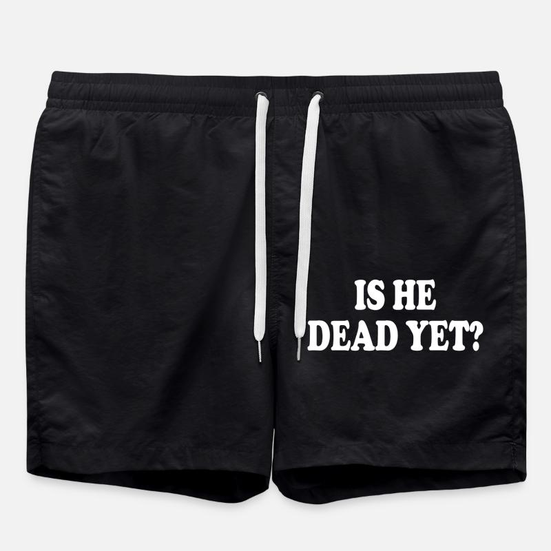 is he dead yet - Swim Trunks - black