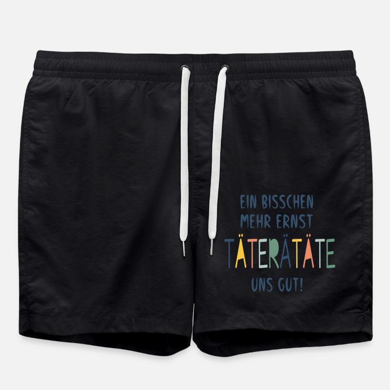 EIN BISSCHEN MEHR ERNST TÄTERÄTÄTE UNS GUT! - Badeshorts - Schwarz