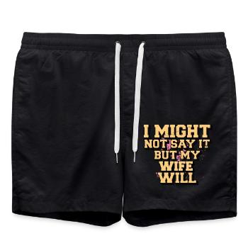 Ich werde es vielleicht nicht sagen, aber meine Frau wird es sagen - Badeshorts - Schwarz - Vorne - AI Model Male 185 light (185cm)