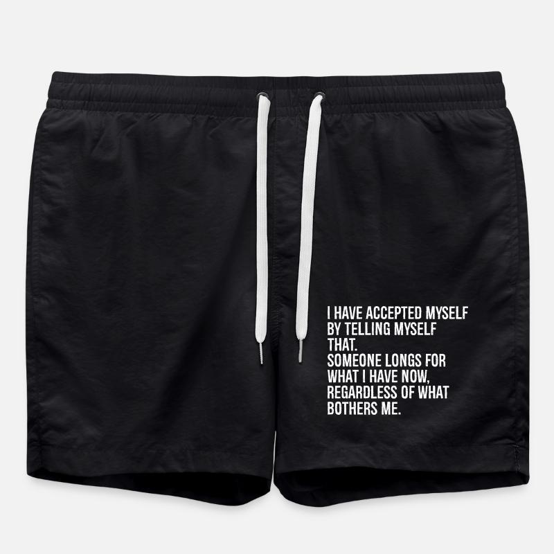 I have accepted myself by telling myself that's - Swim Trunks - black