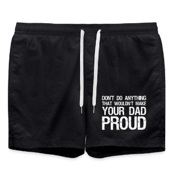 don't do anything that wouldn't make your dad - Swim Trunks - black - Front - AI Model Male 185 light (185cm)