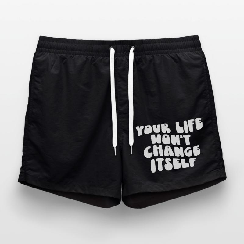 Dein Leben wird sich nicht von selbst ändern Badeshorts