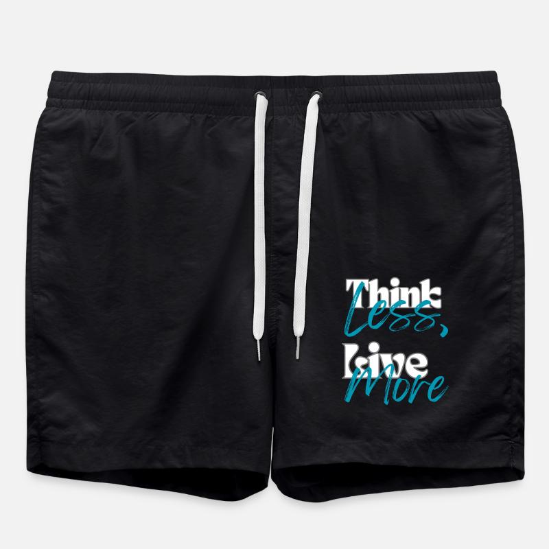 "Think Less, Live More" - Swim Trunks - black
