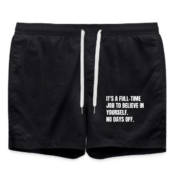 it's a full time job to believe in yourself no - Swim Trunks - black - Front - AI Model Male 185 light (185cm)