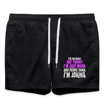 Not Funny Just Mean And People Think I'm Joking - Swim Trunks - black - Front - AI Model Male 185 light (185cm)