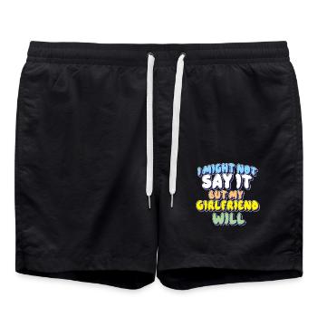 Ich werde es vielleicht nicht sagen, aber meine Freundin wird es sagen - Badeshorts - Schwarz - Vorne - AI Model Male 185 light (185cm)