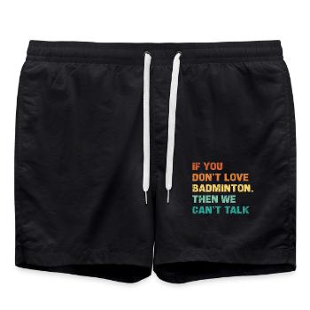 If you don't love badminton, we can't - Swim Trunks - black - Front - AI Model Male 185 light (185cm)