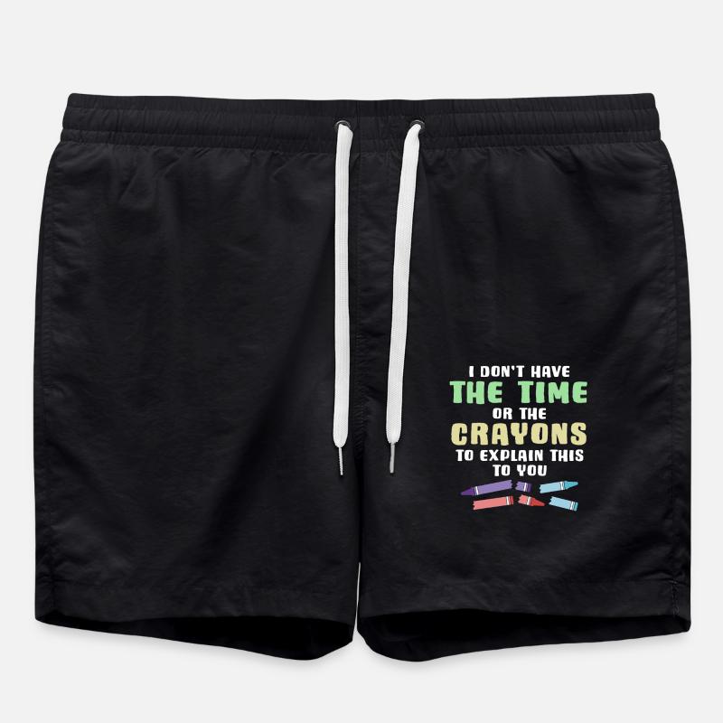 I Don't Have The Time Or The Crayons To Explain - Badeshorts - Schwarz