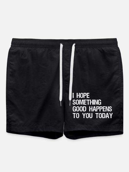 I hope something good happens to you today - Swim Trunks - black