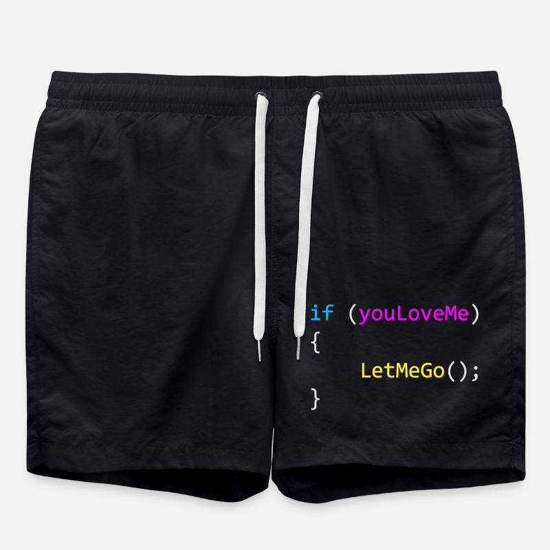 if (youLoveMe) { LetMeGo(); } C# Code - Badeshorts - Schwarz