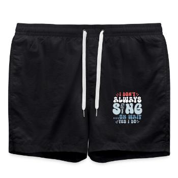 I Don't Always Sing...Oh Wait Yes I do Singer Sing - Badeshorts - Schwarz - Vorne - AI Model Male 185 light (185cm)