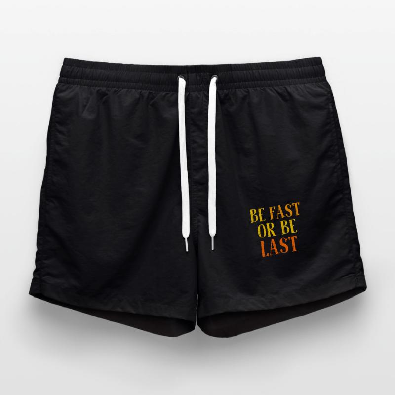 Be fast or be last - Sei schnell oder sei Letzter Badeshorts