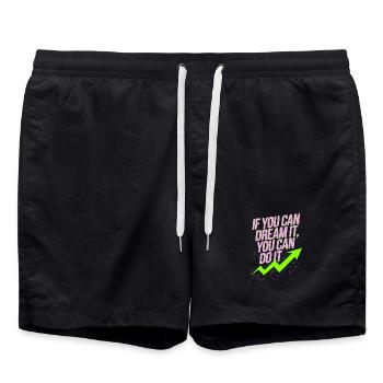 If You Can Dream It You Can Do It Ziele Motivation - Badeshorts - Schwarz - Vorne - AI Model Male 185 light (185cm)