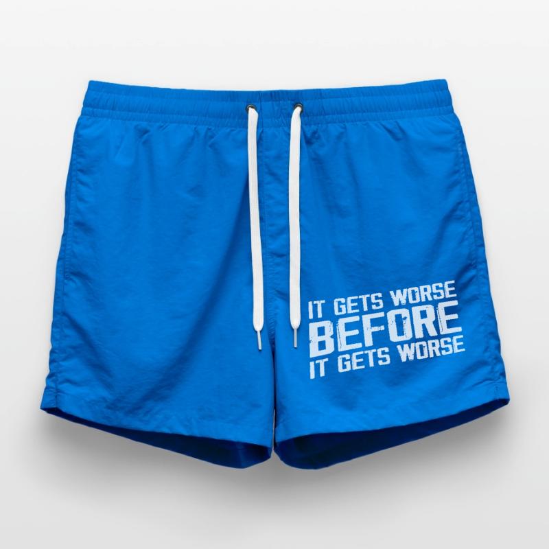 Es wird schlimmer, bevor es schlimmer wird Badeshorts