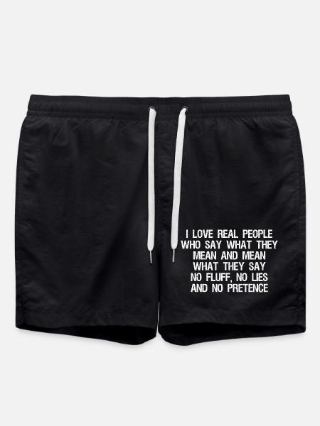 Jeg elsker rigtige mennesker, der siger, hvad de mener og mener - Badeshorts - sort