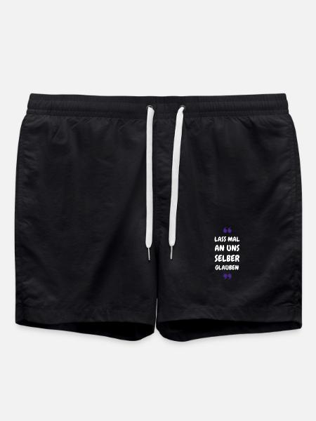 Lass mal an uns selber glauben - Badeshorts - Schwarz
