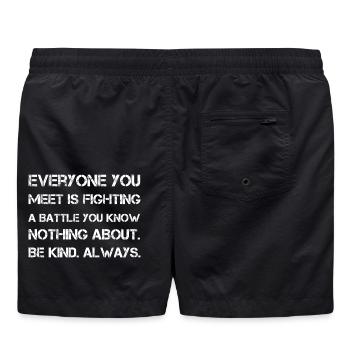 Jeder, den du triffst, kämpft einen Kampf, den du kennst - Badeshorts - Schwarz - Hinten