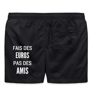 Fais Des Euros Pas Des Amis – Design Citation Stre - Short de bain - noir - Dos