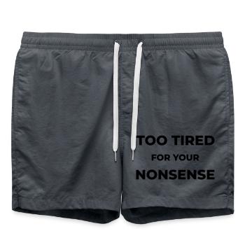 Too tired for your nonsense - Swim Trunks -  - Front