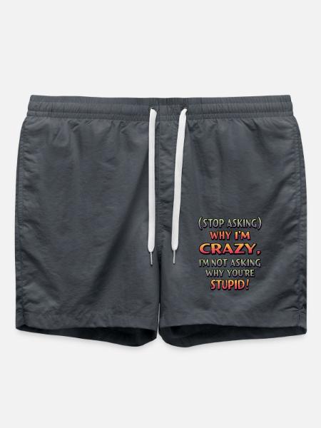 Hör auf zu fragen, warum ich verrückt bin - Badeshorts - Anthrazit