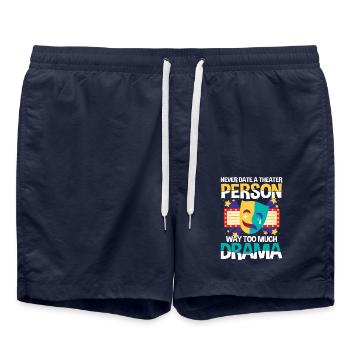 Never Date A Theater Person Way Too Much Drama - Badeshorts - French Navy - Vorne - AI Model Male 185 light (185cm)