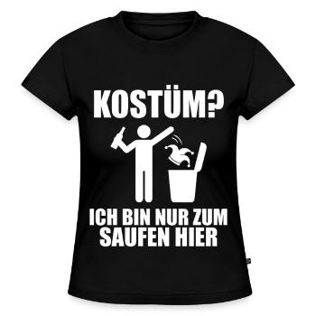 KOSTÜM? Nur zum Saufen hier – Anti-Karneval - SLIM FIT Frauen Organic T-Shirt - Schwarz - Vorne - Selfina (174cm)