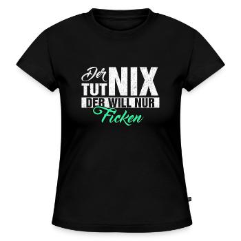DER TUT NIX DER WILL NUR FICKEN LUSTIGES VERSAUTES - SLIM FIT Frauen Organic T-Shirt - Schwarz - Vorne - Selfina (174cm)